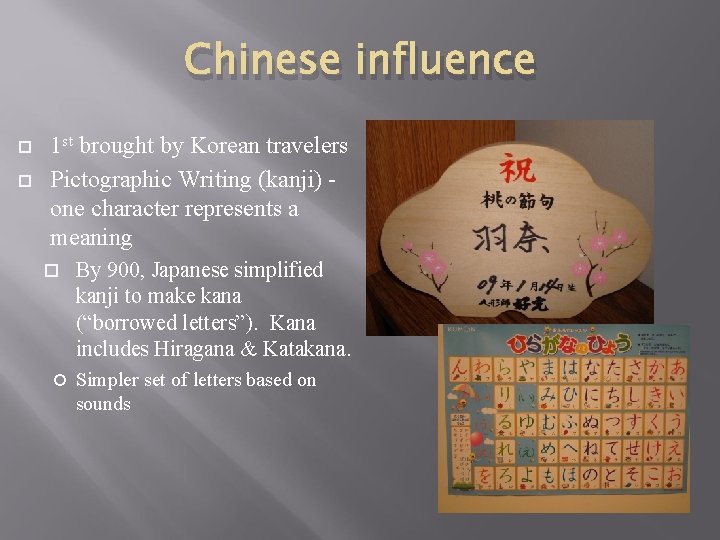 Chinese influence 1 st brought by Korean travelers Pictographic Writing (kanji) one character represents