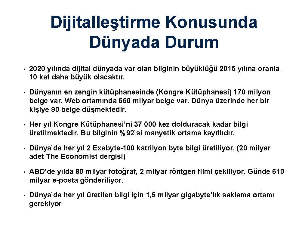 Dijitalleştirme Konusunda Dünyada Durum • 2020 yılında dijital dünyada var olan bilginin büyüklüğü 2015