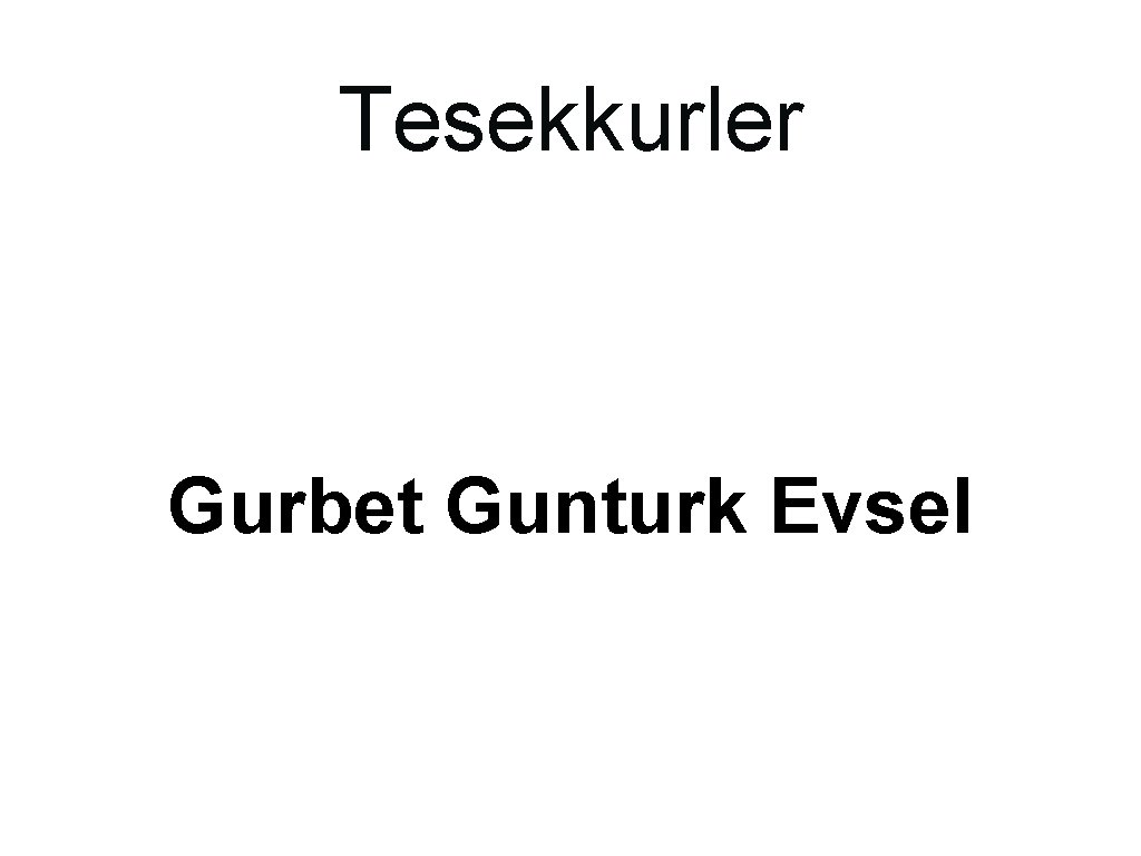Tesekkurler Gurbet Gunturk Evsel 
