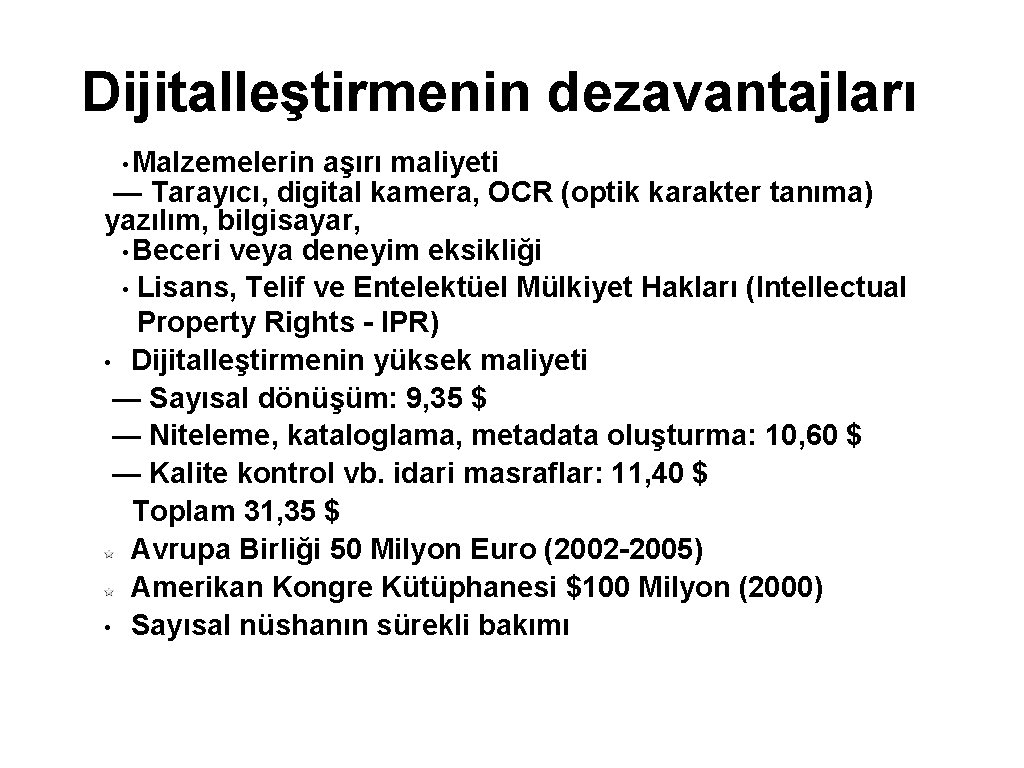 Dijitalleştirmenin dezavantajları • Malzemelerin aşırı maliyeti — Tarayıcı, digital kamera, OCR (optik karakter tanıma)