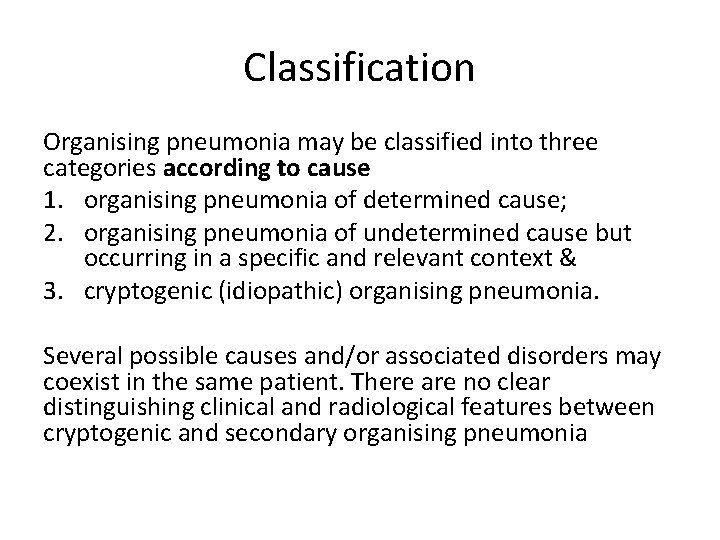 Classification Organising pneumonia may be classified into three categories according to cause 1. organising