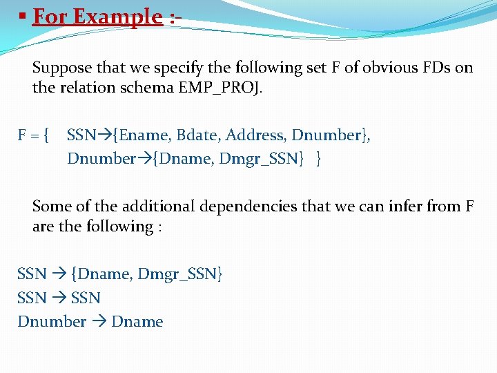 § For Example : Suppose that we specify the following set F of obvious