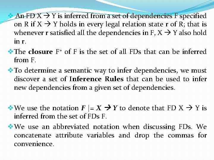 v An FD X Y is inferred from a set of dependencies F specified