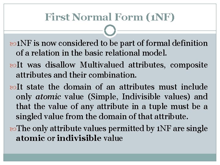 First Normal Form (1 NF) 1 NF is now considered to be part of