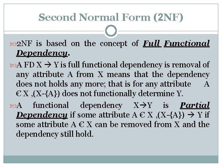 Second Normal Form (2 NF) 2 NF is based on the concept of Full