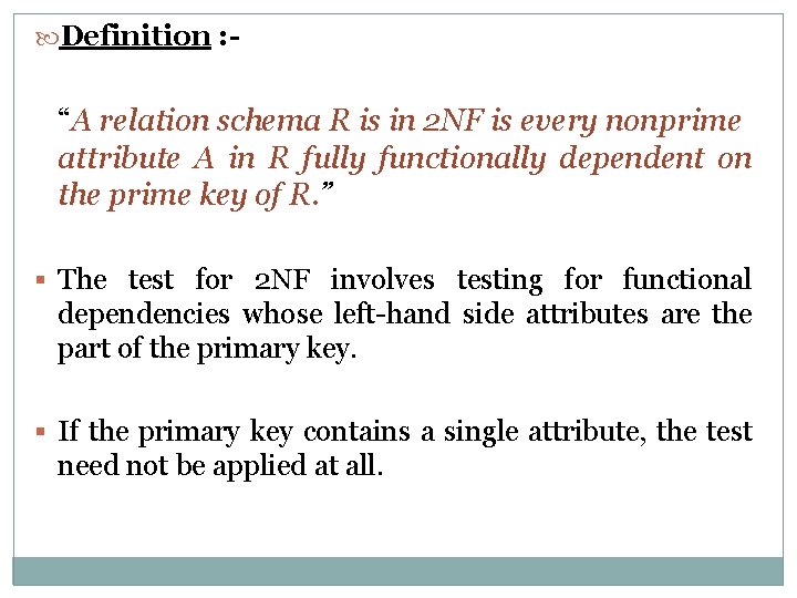  Definition : - “A relation schema R is in 2 NF is every