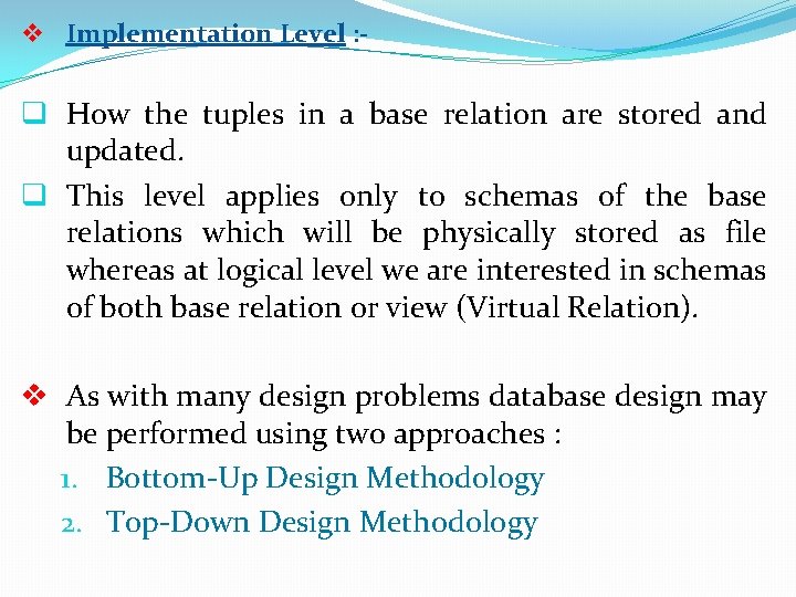 v Implementation Level : - q How the tuples in a base relation are