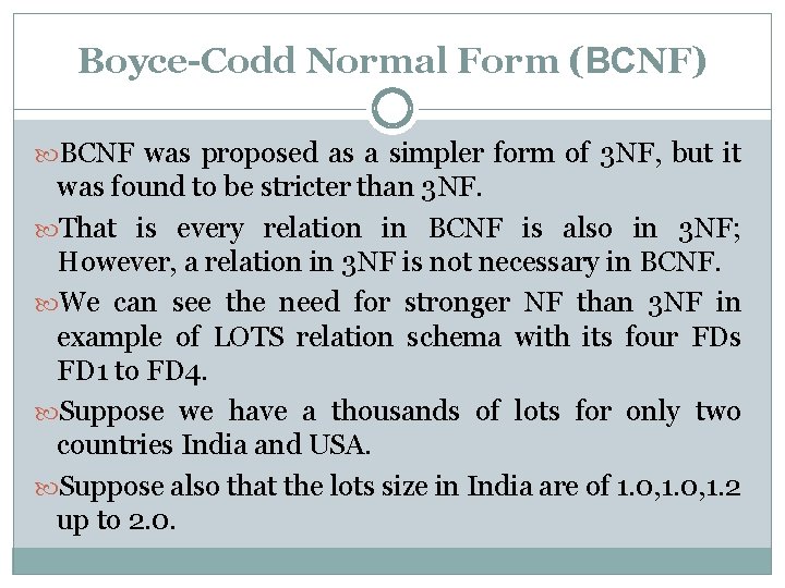 Boyce-Codd Normal Form (BCNF) BCNF was proposed as a simpler form of 3 NF,