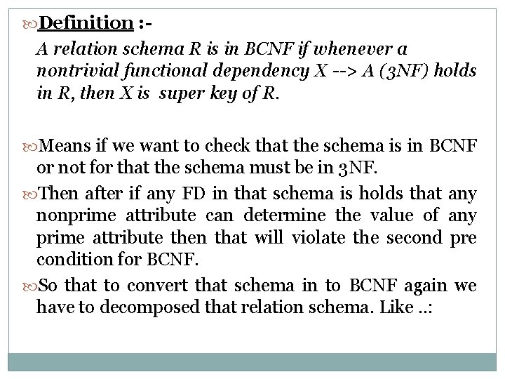  Definition : - A relation schema R is in BCNF if whenever a