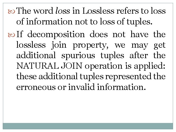  The word loss in Lossless refers to loss of information not to loss