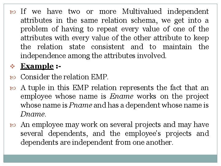  If we have two or more Multivalued independent v attributes in the same
