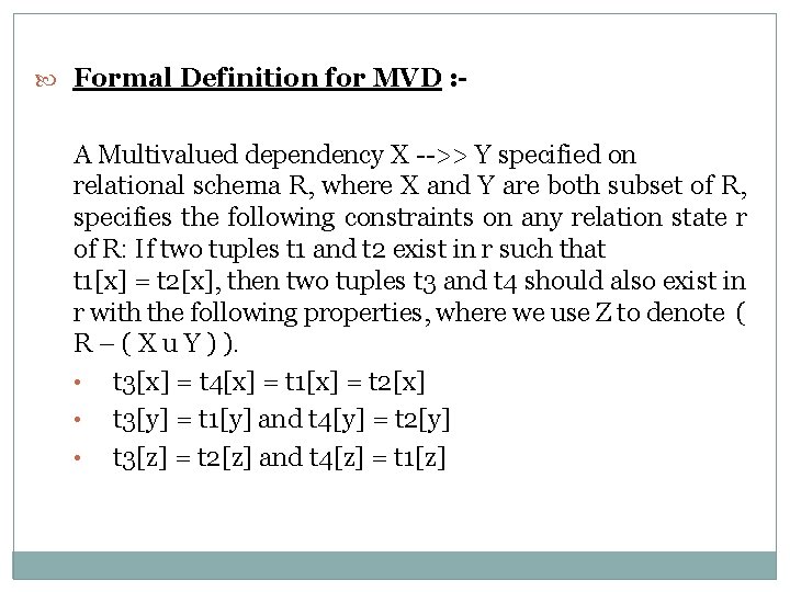  Formal Definition for MVD : - A Multivalued dependency X -->> Y specified
