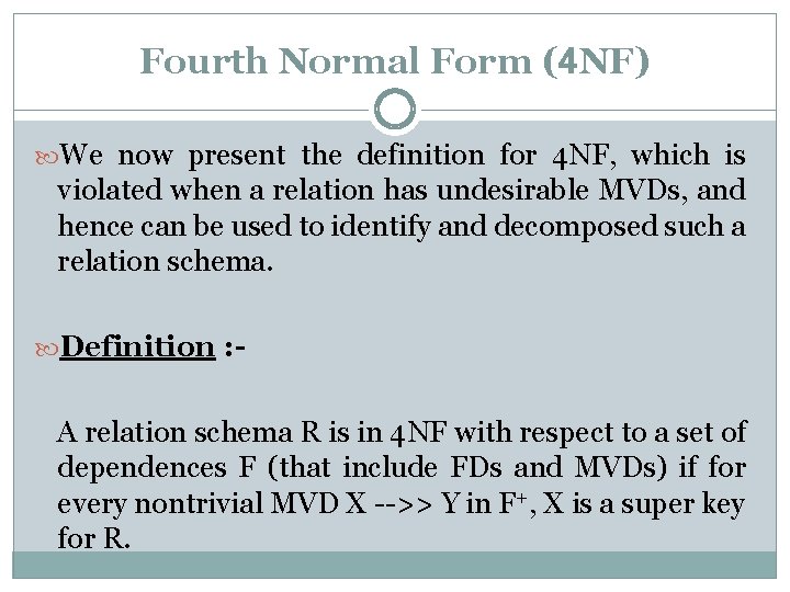 Fourth Normal Form (4 NF) We now present the definition for 4 NF, which