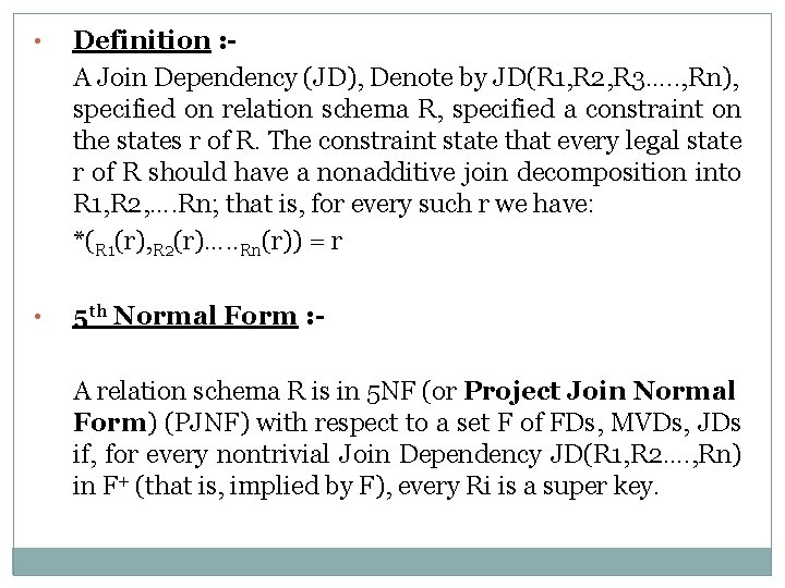  • Definition : A Join Dependency (JD), Denote by JD(R 1, R 2,