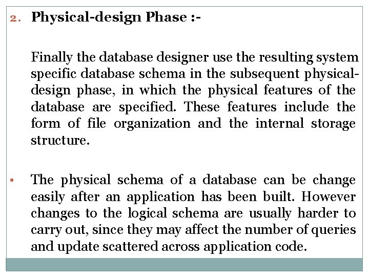 2. Physical-design Phase : - Finally the database designer use the resulting system specific