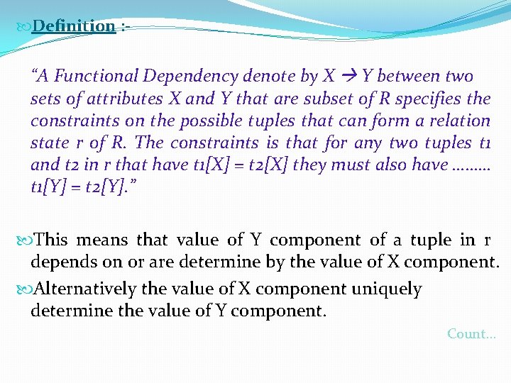  Definition : - “A Functional Dependency denote by X Y between two sets