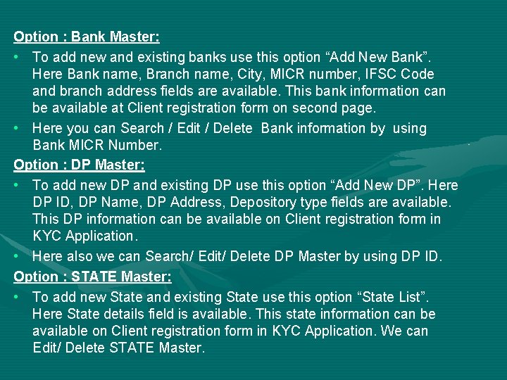 Option : Bank Master: • To add new and existing banks use this option