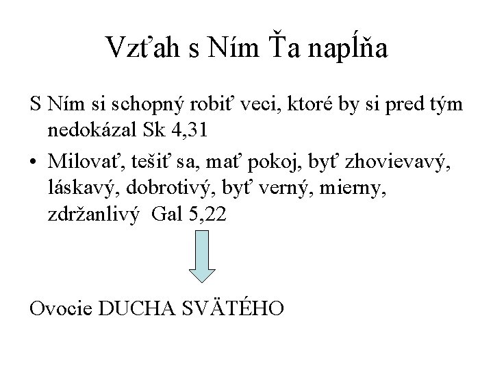 Vzťah s Ním Ťa napĺňa S Ním si schopný robiť veci, ktoré by si