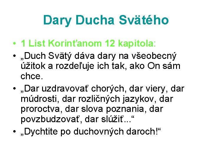 Dary Ducha Svätého • 1 List Korinťanom 12 kapitola: • „Duch Svätý dáva dary