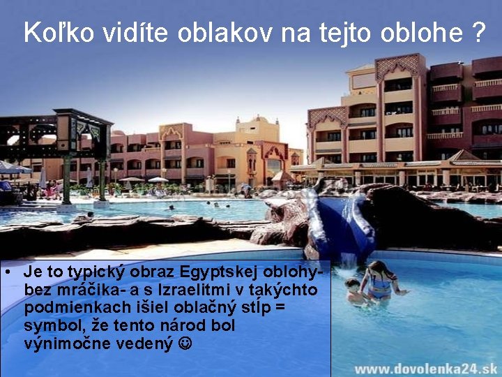 Koľko vidíte oblakov na tejto oblohe ? • Je to typický obraz Egyptskej oblohybez