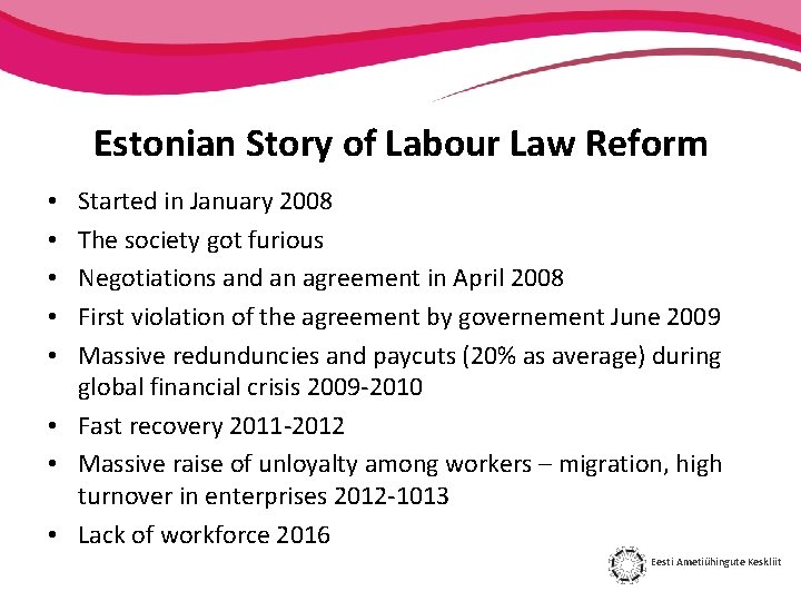 Estonian Story of Labour Law Reform Started in January 2008 The society got furious