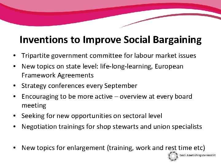 Inventions to Improve Social Bargaining • Tripartite government committee for labour market issues •