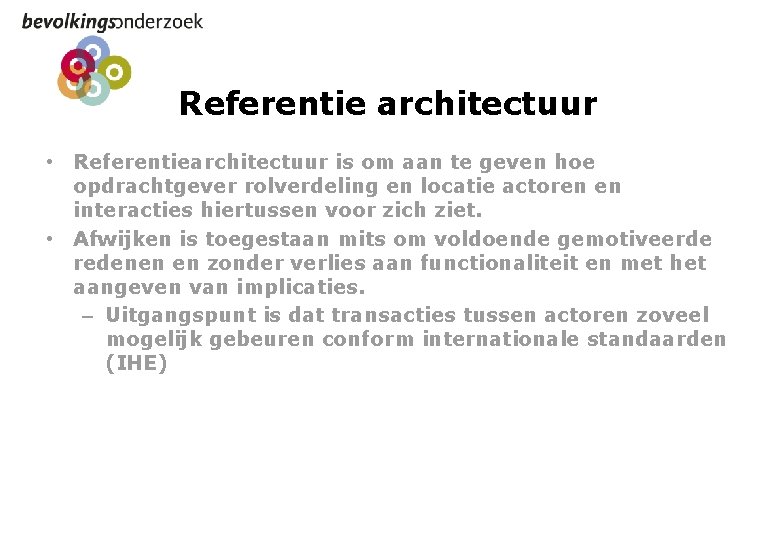 Referentie architectuur • Referentiearchitectuur is om aan te geven hoe opdrachtgever rolverdeling en locatie