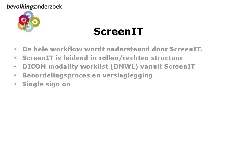 Screen. IT • • • De hele workflow wordt ondersteund door Screen. IT is