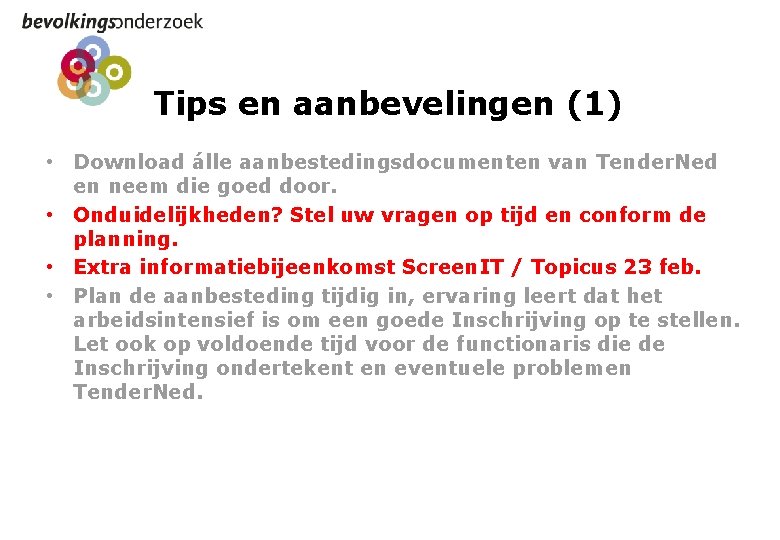 Tips en aanbevelingen (1) • Download álle aanbestedingsdocumenten van Tender. Ned en neem die