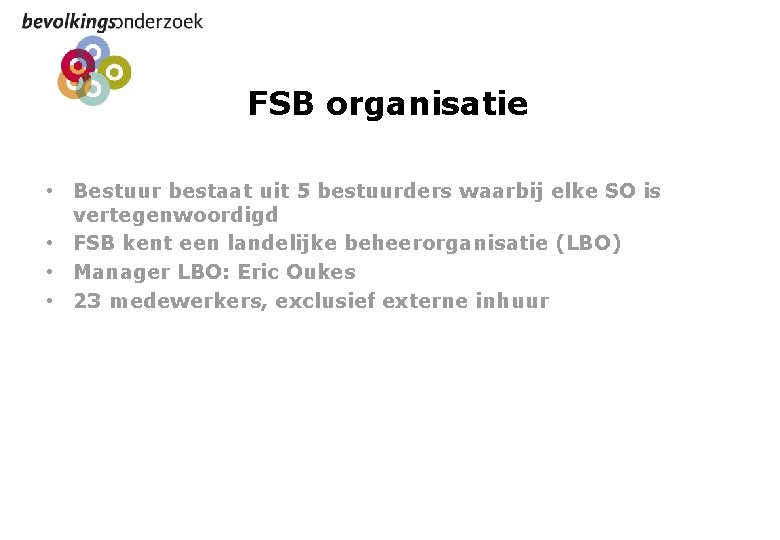 FSB organisatie • Bestuur bestaat uit 5 bestuurders waarbij elke SO is vertegenwoordigd •