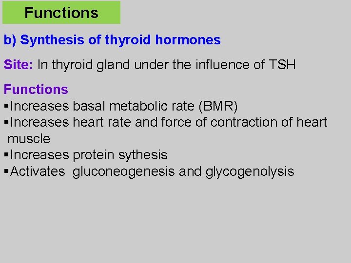 Functions b) Synthesis of thyroid hormones Site: In thyroid gland under the influence of