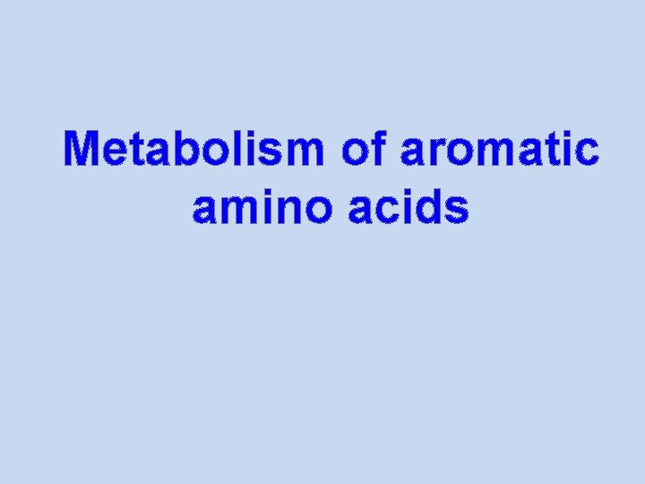 Metabolism of aromatic amino acids 