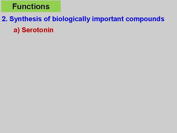 Functions 2. Synthesis of biologically important compounds a) Serotonin 