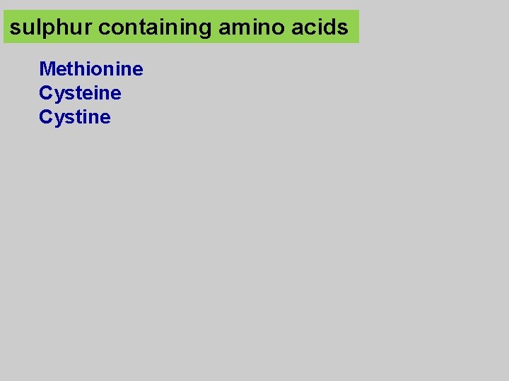 sulphur containing amino acids Methionine Cysteine Cystine 