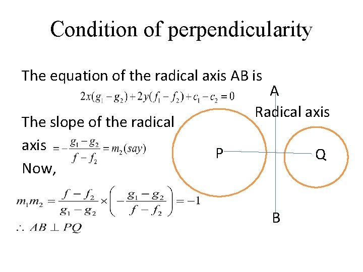 Condition of perpendicularity The equation of the radical axis AB is The slope of