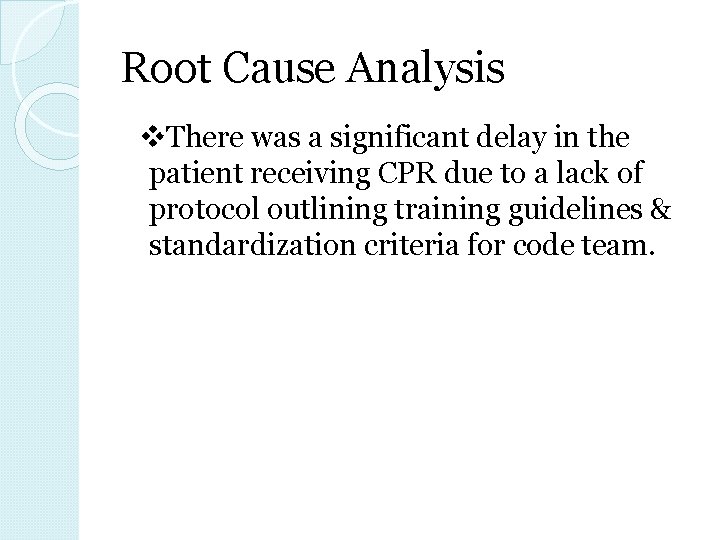 Root Cause Analysis v. There was a significant delay in the patient receiving CPR