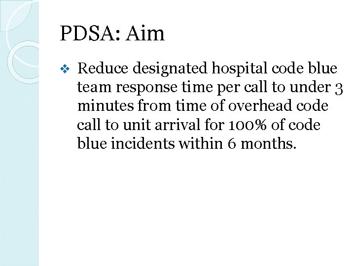 PDSA: Aim v Reduce designated hospital code blue team response time per call to