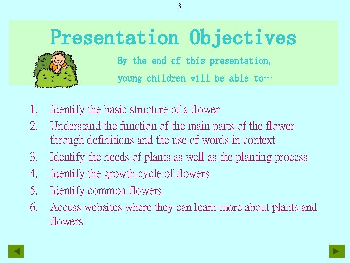 3 Presentation Objectives By the end of this presentation, young children will be able