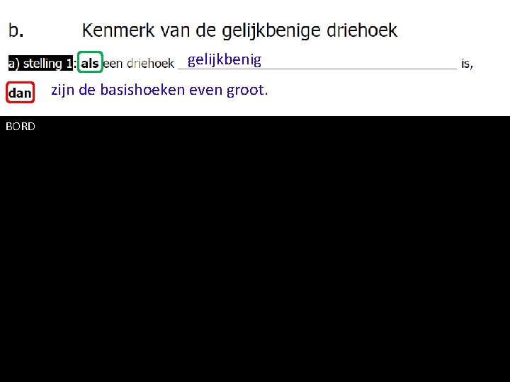 gelijkbenig zijn de basishoeken even groot. BORD 