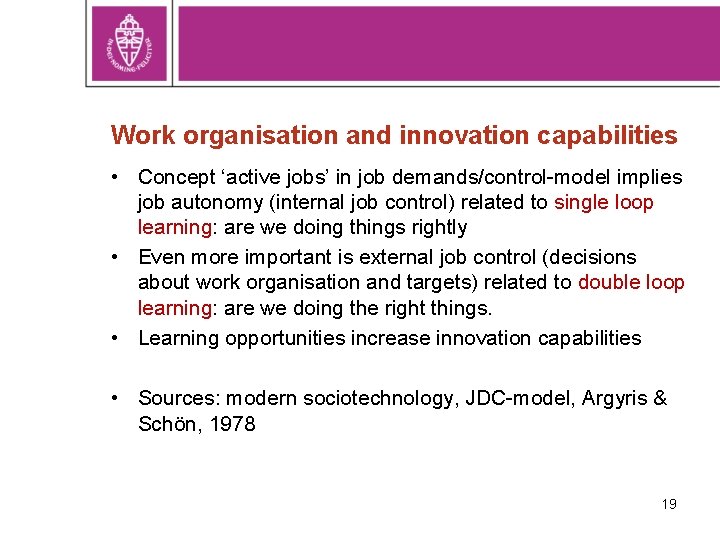 Work organisation and innovation capabilities • Concept ‘active jobs’ in job demands/control-model implies job