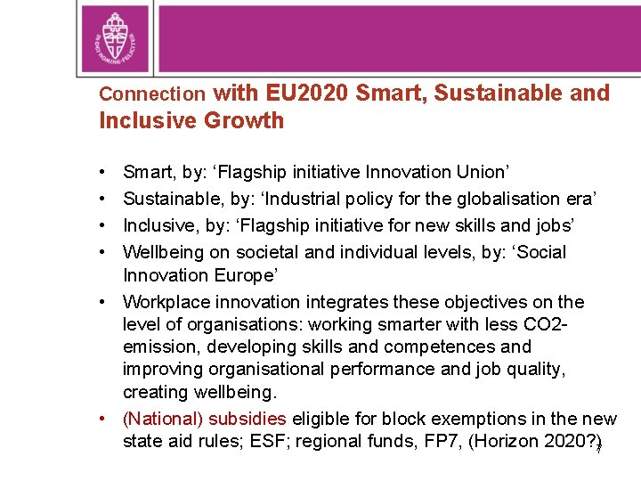 Connection with EU 2020 Smart, Sustainable and Inclusive Growth • • Smart, by: ‘Flagship