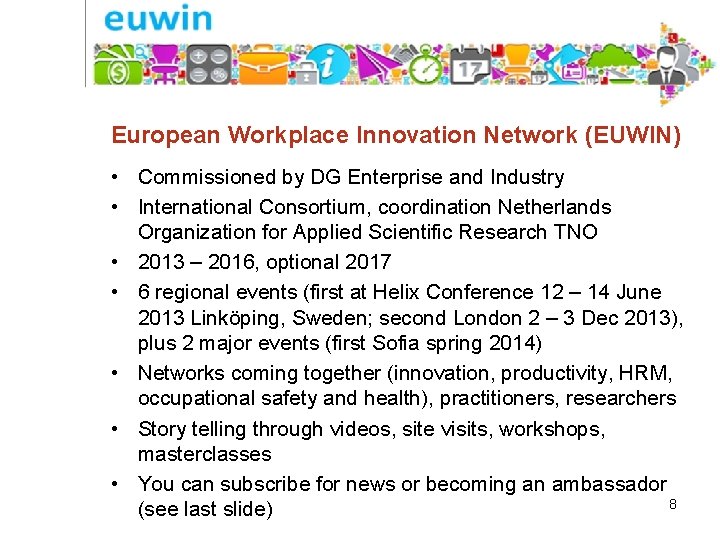 European Workplace Innovation Network (EUWIN) • Commissioned by DG Enterprise and Industry • International