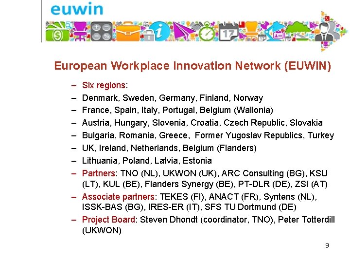 European Workplace Innovation Network (EUWIN) – – – – Six regions: Denmark, Sweden, Germany,