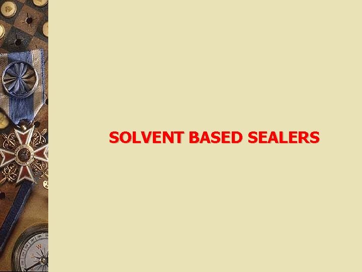 SOLVENT BASED SEALERS 