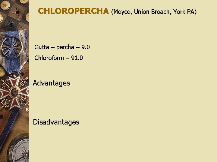 CHLOROPERCHA (Moyco, Union Broach, York PA) Gutta – percha – 9. 0 Chloroform –