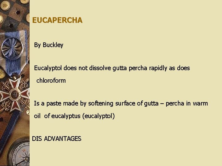 EUCAPERCHA By Buckley Eucalyptol does not dissolve gutta percha rapidly as does chloroform Is