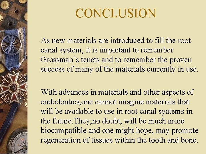 CONCLUSION As new materials are introduced to fill the root canal system, it is