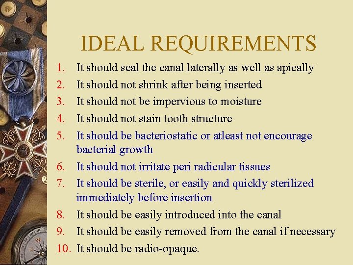 IDEAL REQUIREMENTS 1. 2. 3. 4. 5. 6. 7. 8. 9. 10. It should