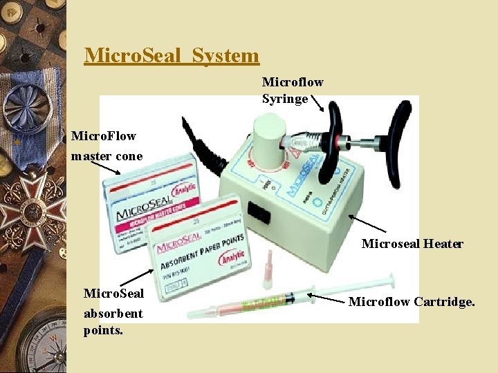 HERMOMECHANICAL COMPACTION Micro. Seal System Microflow Syringe Micro. Flow w master cone Microseal Heater