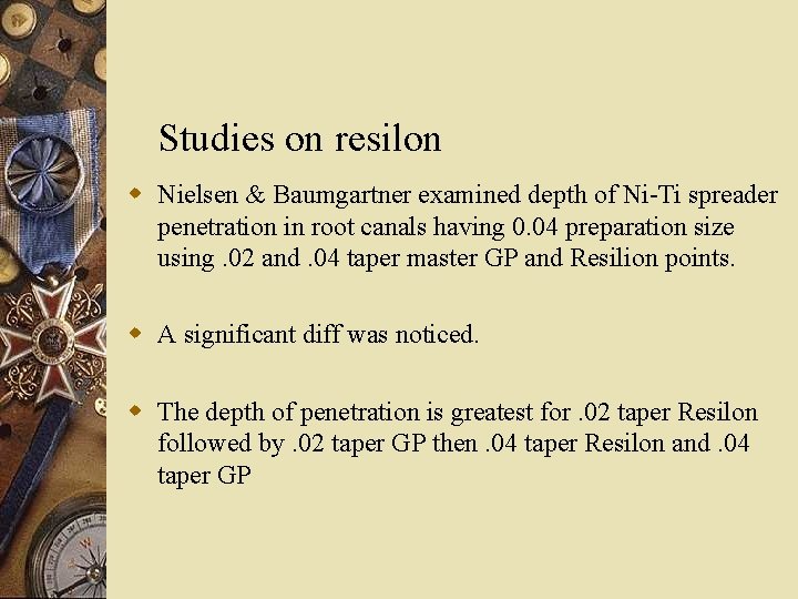 Studies on resilon w Nielsen & Baumgartner examined depth of Ni-Ti spreader penetration in
